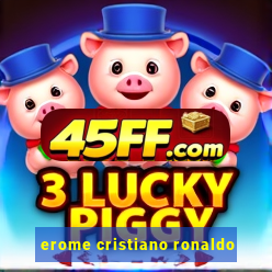 erome cristiano ronaldo